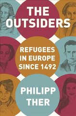 Outsiders: Refugees in Europe since 1492 cena un informācija | Vēstures grāmatas | 220.lv