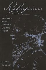 Robespierre: The Man Who Divides Us the Most cena un informācija | Vēstures grāmatas | 220.lv