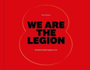 We Are The Legion: The Royal British Legion at 100 Main cena un informācija | Vēstures grāmatas | 220.lv