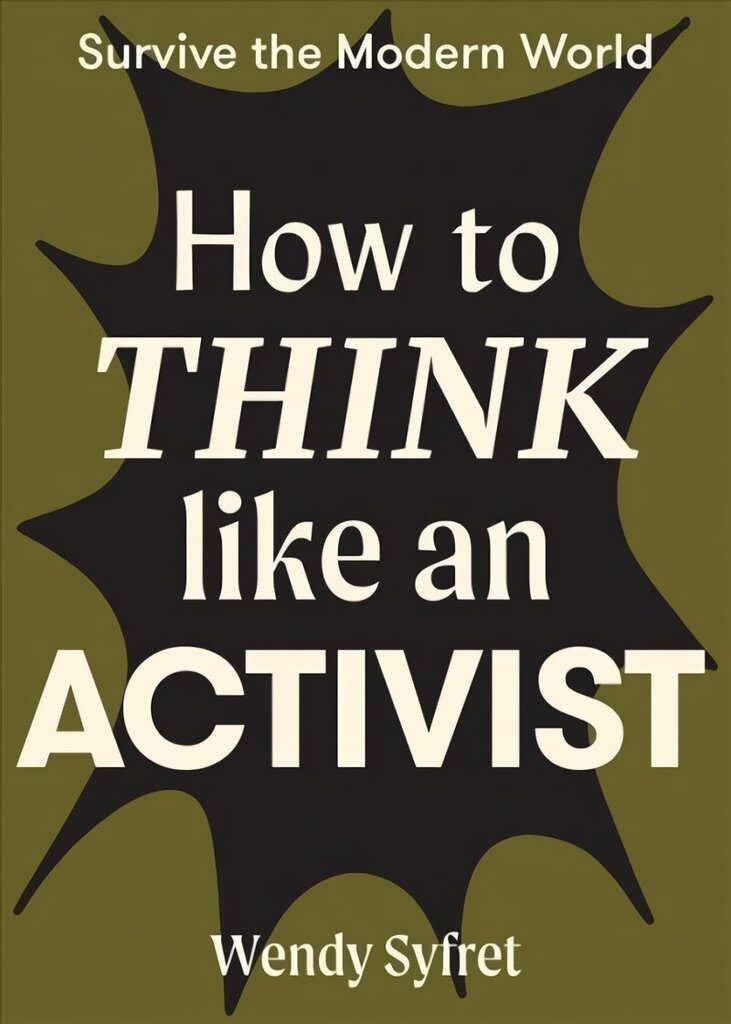 How to Think Like an Activist Flexibound cena un informācija | Vēstures grāmatas | 220.lv