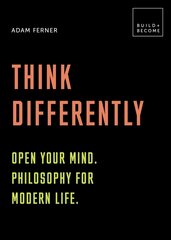 Think Differently: Open your mind. Philosophy for modern life: 20 thought-provoking lessons cena un informācija | Vēstures grāmatas | 220.lv