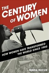 Century of Women: How Women Have Transformed the World since 1900 cena un informācija | Vēstures grāmatas | 220.lv