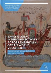 Early Global Interconnectivity across the Indian Ocean World, Volume II: Exchange of Ideas, Religions, and Technologies 1st ed. 2019 cena un informācija | Vēstures grāmatas | 220.lv