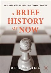 Brief History of Now: The Past and Present of Global Power 1st ed. 2021 cena un informācija | Vēstures grāmatas | 220.lv