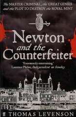 Newton and the Counterfeiter: The Unknown Detective Career of the World's Greatest Scientist Main цена и информация | Исторические книги | 220.lv