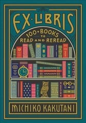 Ex Libris: 100plus Books to Read and Reread cena un informācija | Vēstures grāmatas | 220.lv