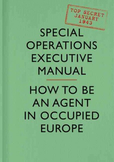 SOE Manual: How to be an Agent in Occupied Europe cena un informācija | Vēstures grāmatas | 220.lv
