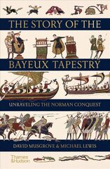 Story of the Bayeux Tapestry: Unravelling the Norman Conquest cena un informācija | Vēstures grāmatas | 220.lv