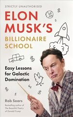 Elon Musk's Billionaire School: Easy Lessons for Galactic Domination Main cena un informācija | Fantāzija, fantastikas grāmatas | 220.lv