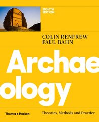 Archaeology: Theories, Methods and Practice Eighth edition cena un informācija | Vēstures grāmatas | 220.lv