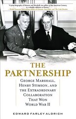 Partnership: George Marshall, Henry Stimson, and the Extraordinary Collaboration That Won World War II cena un informācija | Vēstures grāmatas | 220.lv