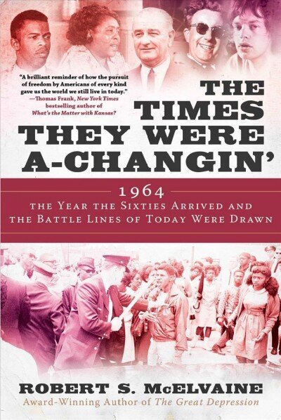Times They Were a-Changin': 1964, the Year the Sixties Arrived and the Battle Lines of Today Were Drawn cena un informācija | Vēstures grāmatas | 220.lv