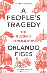 People's Tragedy: The Russian Revolution - centenary edition with new introduction Special edition цена и информация | Исторические книги | 220.lv