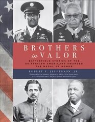 Brothers in Valor: Battlefield Stories of the 89 African Americans Awarded the Medal of Honor цена и информация | Исторические книги | 220.lv