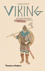 Viking: The Norse Warrior's (Unofficial) Manual cena un informācija | Vēstures grāmatas | 220.lv