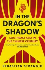In the Dragon's Shadow: Southeast Asia in the Chinese Century cena un informācija | Vēstures grāmatas | 220.lv
