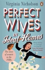 Perfect Wives in Ideal Homes: The Story of Women in the 1950s cena un informācija | Vēstures grāmatas | 220.lv