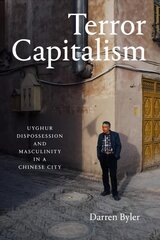 Terror Capitalism: Uyghur Dispossession and Masculinity in a Chinese City цена и информация | Исторические книги | 220.lv