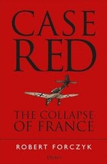 Case Red: The Collapse of France cena un informācija | Vēstures grāmatas | 220.lv