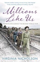 Millions Like Us: Women's Lives in the Second World War цена и информация | Исторические книги | 220.lv