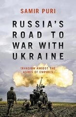 Russia's Road to War with Ukraine: Invasion amidst the ashes of empires cena un informācija | Vēstures grāmatas | 220.lv