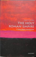 Holy Roman Empire: A Very Short Introduction cena un informācija | Vēstures grāmatas | 220.lv