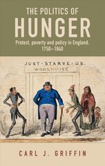 Politics of Hunger: Protest, Poverty and Policy in England, c. 1750-c. 1840 цена и информация | Исторические книги | 220.lv