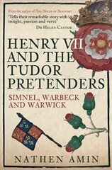 Henry VII and the Tudor Pretenders: Simnel, Warbeck, and Warwick цена и информация | Исторические книги | 220.lv