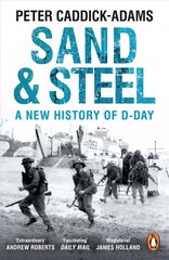 Sand and Steel: A New History of D-Day цена и информация | Исторические книги | 220.lv