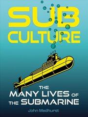 Sub Culture: The Many Lives of the Submarine цена и информация | Исторические книги | 220.lv