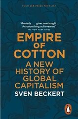 Empire of Cotton: A New History of Global Capitalism cena un informācija | Vēstures grāmatas | 220.lv