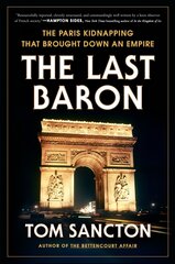 Last Baron: The Paris Kidnapping That Brought Down an Empire cena un informācija | Vēstures grāmatas | 220.lv