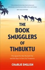 Book Smugglers of Timbuktu: The Quest for This Storied City and the Race to Save its Treasures цена и информация | Исторические книги | 220.lv