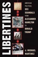 Libertines: American Political Sex Scandals from Alexander Hamilton to Donald Trump цена и информация | Исторические книги | 220.lv