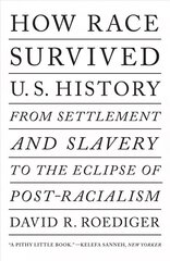 How Race Survived US History: From Settlement and Slavery to The Eclipse of Post-Racialism цена и информация | Исторические книги | 220.lv