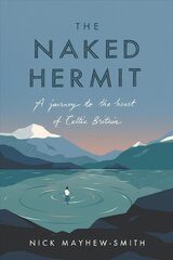 Naked Hermit: A Journey to the Heart of Celtic Britain cena un informācija | Vēstures grāmatas | 220.lv