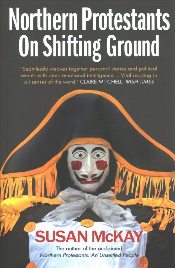 Northern Protestants: On Shifting Ground: Places Where a Thought Might Grow cena un informācija | Vēstures grāmatas | 220.lv