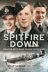 Spitfire Down: Fighter Boys Who Failed to Return cena un informācija | Vēstures grāmatas | 220.lv