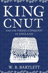 King Cnut and the Viking Conquest of England 1016 цена и информация | Исторические книги | 220.lv