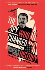 Spy Who Changed History: The Untold Story of How the Soviet Union Won the Race for America's Top Secrets cena un informācija | Vēstures grāmatas | 220.lv