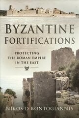 Byzantine Fortifications: Protecting the Roman Empire in the East цена и информация | Исторические книги | 220.lv