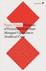 Fortunes of Feminism: From State-Managed Capitalism to Neoliberal Crisis New edition cena un informācija | Vēstures grāmatas | 220.lv