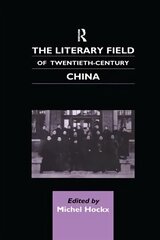 Literary Field of Twentieth Century China cena un informācija | Vēstures grāmatas | 220.lv
