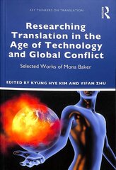 Researching Translation in the Age of Technology and Global Conflict: Selected Works of Mona Baker cena un informācija | Vēstures grāmatas | 220.lv