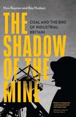 Shadow of the Mine: Coal and the End of Industrial Britain cena un informācija | Vēstures grāmatas | 220.lv