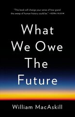 What We Owe the Future cena un informācija | Vēstures grāmatas | 220.lv