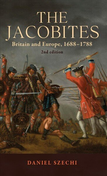 Jacobites: Britain and Europe, 1688-1788 2nd Edition 2nd edition cena un informācija | Vēstures grāmatas | 220.lv
