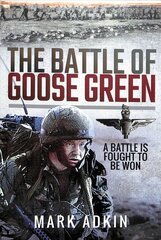 Battle of Goose Green: A Battle is Fought to be Won цена и информация | Исторические книги | 220.lv