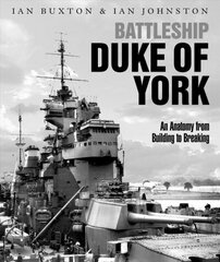 Battleship Duke of York: An Anatomy from Building to Breaking цена и информация | Исторические книги | 220.lv