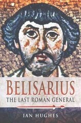 Belisarius: The Last Roman General: The Last Roman General cena un informācija | Vēstures grāmatas | 220.lv